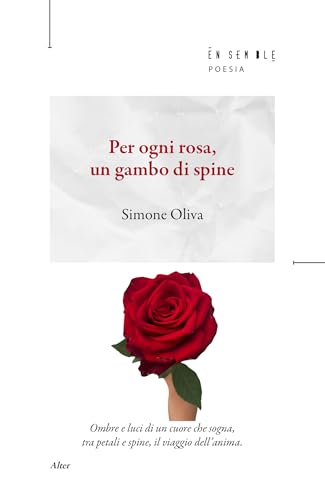 Per ogni rosa, un gambo di spine. Ombre e luci di un cuore che sogna, tra petali e spine, il viaggio dell'anima Per ogni rosa, un gambo di spine. Ombre e luci di un cuore che sogna, tra petali e spine, il viaggio dell'anima von Ensemble