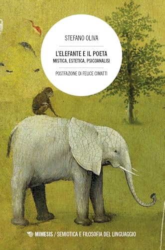 L'elefante e il poeta. Mistica, estetica, psicoanalisi (Semiotica e filosofia del linguaggio) von Mimesis