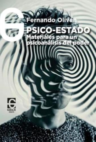 El psico-Estado: materiales para un psicoanjálisis del poder (ensayo, Band 8) von El Garaje Ediciones S.L.