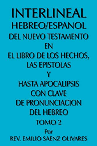 Interlineal Hebreo/Espanol Del Nuevo Testamento En El Libro De Los Hechos, Las Epistolas Y Hasta Apocalipsis Con Clave De Pronunciacion Del Hebreo: Tomo 2 von Authorhouse