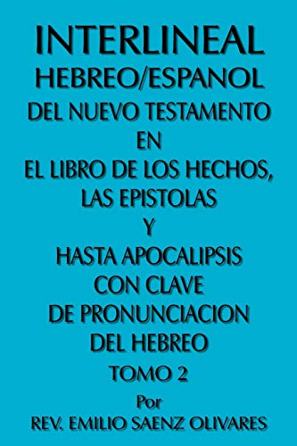 Interlineal Hebreo/Espanol Del Nuevo Testamento En El Libro De Los Hechos, Las Epistolas Y Hasta Apocalipsis Con Clave De Pronunciacion Del Hebreo: Tomo 2 von Authorhouse