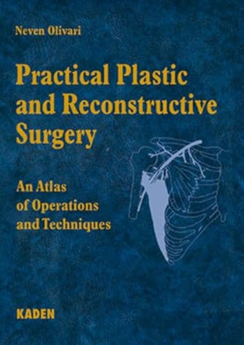 Practical Plastic and Reconstructive Surgery: An Atlas of Operations and Techniques