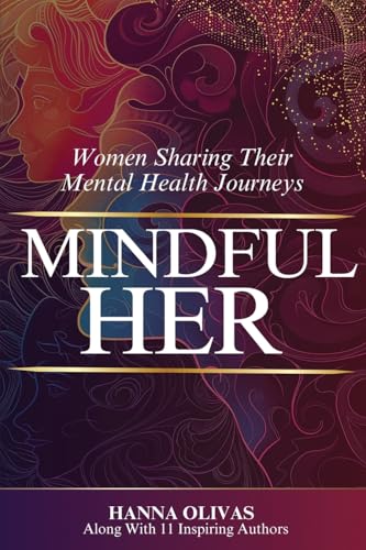 Mindful Her: Women Sharing Their Mental Health Journeys von She Rises Studios Publishing