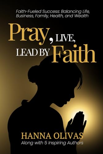 Pray, Live, Lead by Faith: Faith-Fueled Success: Balancing Life, Business, Family, Health & Wealth Pray, Live, Lead by Faith: Faith-Fueled Success: Balancing Life, Business, Family, Health & Wealth von She Rises Studios Publishing