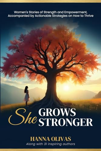 She Grows Stronger: Women's Stories of Strength and Empowerment, Accompanied by Actionable Strategies on How to Thrive She Grows Stronger: Women's Stories of Strength and Empowerment, Accompanied by Actionable Strategies on How to Thrive von She Rises Studios Publishing