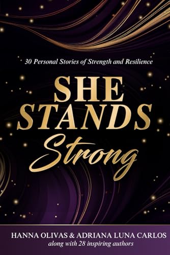 She Stands Strong: 30 Personal Stories of Strength and Resilience von She Rises Studios Publishing