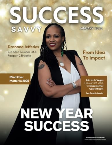Success Savvy Magazine: January 2025 Edition Success Savvy Magazine: January 2025 Edition von She Rises Studios Publishing