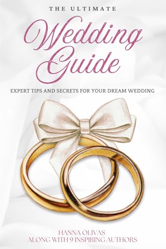 The Ultimate Wedding Guide: Expert Tips and Secrets for Your Dream Wedding von She Rises Studios Publishing