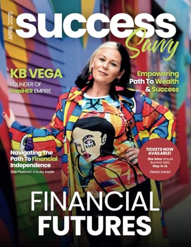 Success Savvy Magazine: April 2025 Edition von She Rises Studios Publishing