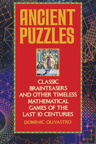 Ancient puzzles: Classic brainteasers and other timeless mathematical games of the last 10 centuries