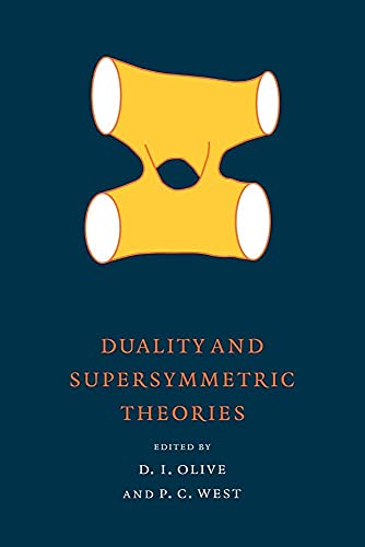 Duality and Supersymmetric Theories (Publications of the Newton Institute, 18)