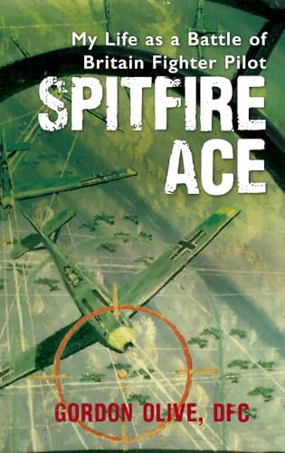 Spitfire Ace: My Life as a Battle of Britain Fighter Pilot