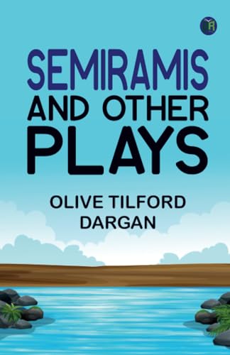 Semiramis and Other Plays
