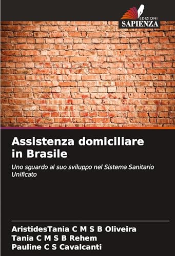 Assistenza domiciliare in Brasile: Uno sguardo al suo sviluppo nel Sistema Sanitario Unificato von VDM Verlag