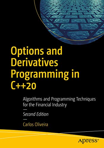 Options and Derivatives Programming in C++20: Algorithms and Programming Techniques for the Financial Industry