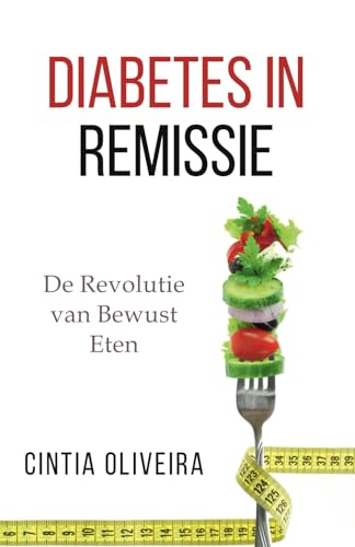 DIABETES IN REMISSIE: DE BEWUSTE EETREVOLUTIE von autor independente