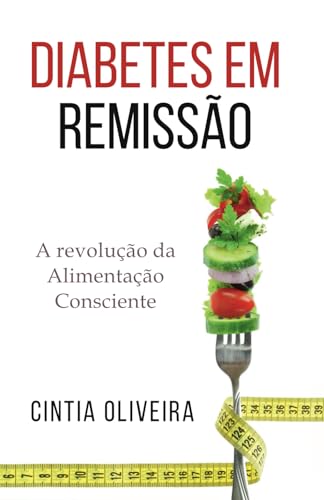 Diabetes em Remissão: A Revolução da Alimentação Consciente von autor independente