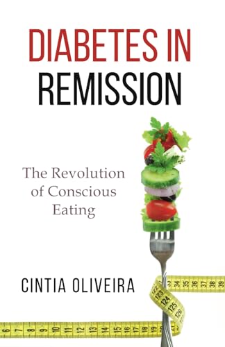 Diabetes in Remission: The Revolution of Conscious Eating von Autor independente