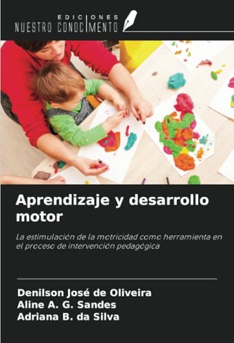 Aprendizaje y desarrollo motor: La estimulación de la motricidad como herramienta en el proceso de intervención pedagógica von Ediciones Nuestro Conocimiento
