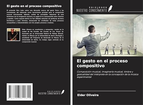 El gesto en el proceso compositivo: Composición musical, imaginería musical, timbre y gestualidad del intérprete en la concepción de la música experimental von Ediciones Nuestro Conocimiento