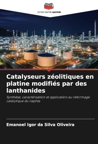 Catalyseurs zéolitiques en platine modifiés par des lanthanides: Synthèse, caractérisation et application au reformage catalytique du naphta von Editions Notre Savoir
