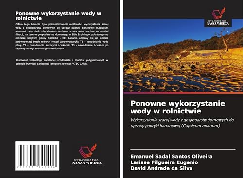 Ponowne wykorzystanie wody w rolnictwie: Wykorzystanie szarej wody z gospodarstw domowych do uprawy papryki bananowej (Capsicum annuum) von Wydawnictwo Nasza Wiedza