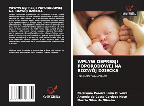 WP¿YW DEPRESJI POPORODOWEJ NA ROZWÓJ DZIECKA: PRZEGL¿D SYSTEMATYCZNY von Wydawnictwo Nasza Wiedza