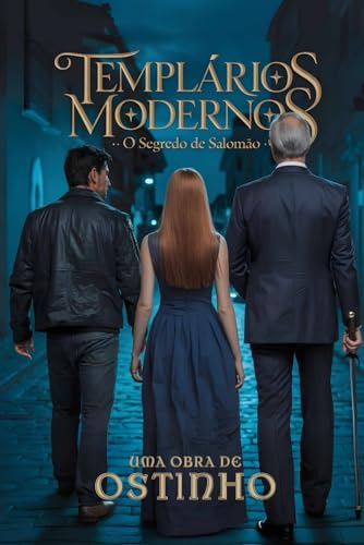 TEMPLÁRIOS MODERNOS: O segredo de Salomão TEMPLÁRIOS MODERNOS: O segredo de Salomão von Independente