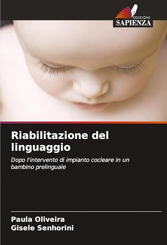 Riabilitazione del linguaggio: Dopo l'intervento di impianto cocleare in un bambino prelinguale