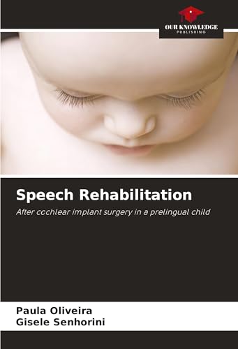 Speech Rehabilitation: After cochlear implant surgery in a prelingual child