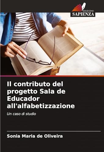 Il contributo del progetto Sala de Educador all'alfabetizzazione: Un caso di studio von Edizioni Sapienza