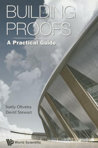Building Proofs: A Practical Guide von World Scientific Publishing Company