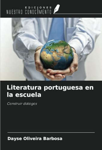 Literatura portuguesa en la escuela: Construir diálogos von Ediciones Nuestro Conocimiento