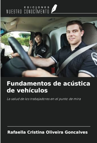 Fundamentos de acústica de vehículos: La salud de los trabajadores en el punto de mira von Ediciones Nuestro Conocimiento