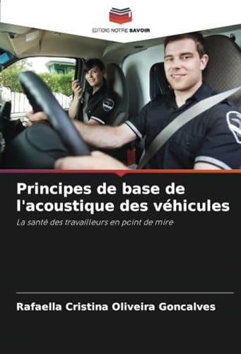Principes de base de l'acoustique des véhicules: La santé des travailleurs en point de mire von Editions Notre Savoir