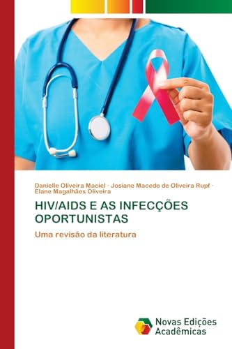 HIV/AIDS E AS INFECÇÕES OPORTUNISTAS: Uma revisão da literatura von Novas Edições Acadêmicas