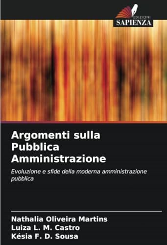 Argomenti sulla Pubblica Amministrazione: Evoluzione e sfide della moderna amministrazione pubblica von Edizioni Sapienza