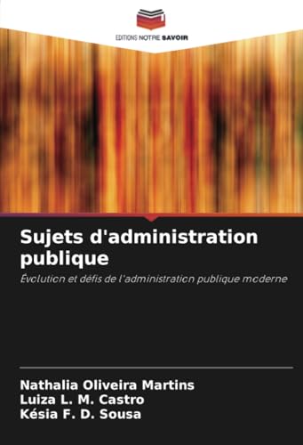 Sujets d'administration publique: Évolution et défis de l'administration publique moderne von Editions Notre Savoir