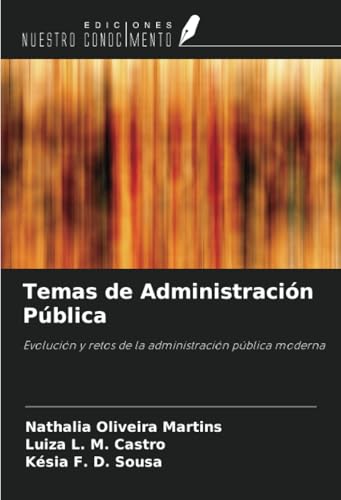 Temas de Administración Pública: Evolución y retos de la administración pública moderna Temas de Administración Pública: Evolución y retos de la administración pública moderna