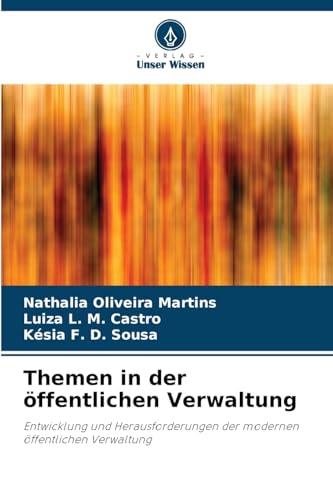 Themen in der öffentlichen Verwaltung: Entwicklung und Herausforderungen der modernen öffentlichen Verwaltung