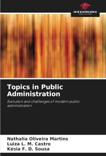 Topics in Public Administration: Evolution and challenges of modern public administration Topics in Public Administration: Evolution and challenges of modern public administration