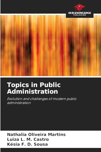 Topics in Public Administration: Evolution and challenges of modern public administration Topics in Public Administration: Evolution and challenges of modern public administration