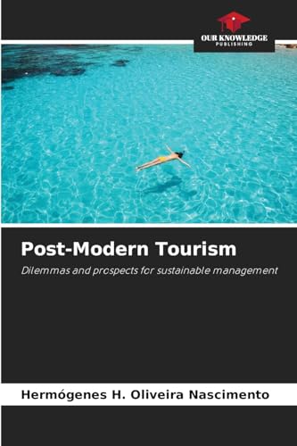 Post-Modern Tourism: Dilemmas and prospects for sustainable management von Our Knowledge Publishing