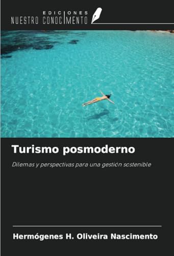 Turismo posmoderno: Dilemas y perspectivas para una gestión sostenible von Ediciones Nuestro Conocimiento