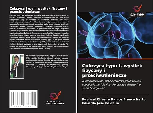 Cukrzyca typu I, wysilek fizyczny i przeciwutleniacze: N-acetylocysteina, wysilek fizyczny i przeciwciala w odbudowie morfologicznej gruczolów slinowych w stanie hiperglikemii von OmniScriptum