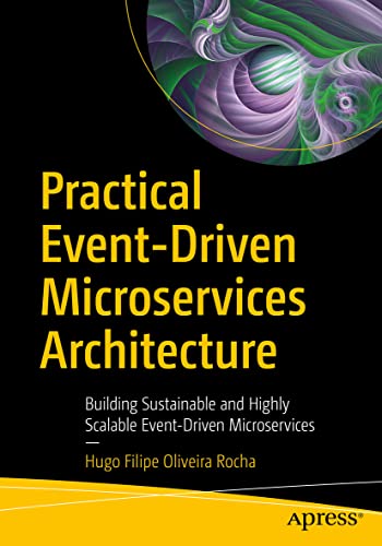 Practical Event-Driven Microservices Architecture: Building Sustainable and Highly Scalable Event-Driven Microservices von Apress
