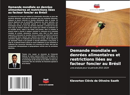 Demande mondiale en denrées alimentaires et restrictions liées au facteur foncier au Brésil: une analyse pour la période 2012-2024 von Editions Notre Savoir