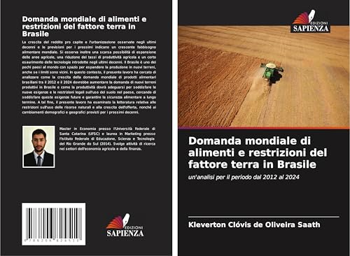 Domanda mondiale di alimenti e restrizioni del fattore terra in Brasile: un'analisi per il periodo dal 2012 al 2024 von Edizioni Sapienza
