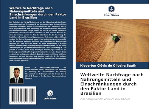 Weltweite Nachfrage nach Nahrungsmitteln und Einschränkungen durch den Faktor Land in Brasilien: eine Analyse für den Zeitraum 2012 bis 2024 von Verlag Unser Wissen