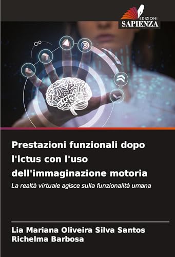 Prestazioni funzionali dopo l'ictus con l'uso dell'immaginazione motoria: La realtà virtuale agisce sulla funzionalità umana